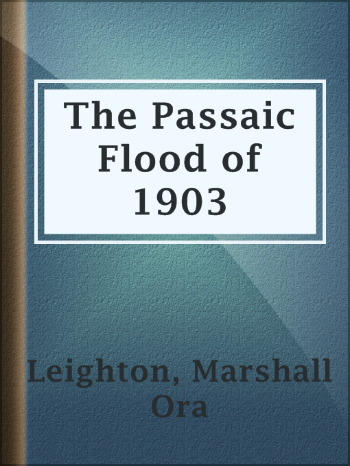 Title details for The Passaic Flood of 1903 by Marshall Ora Leighton - Available